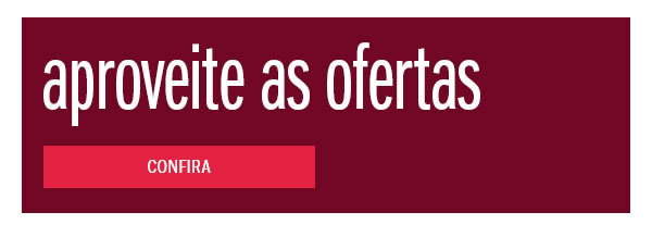 Aproveite as ofertas
