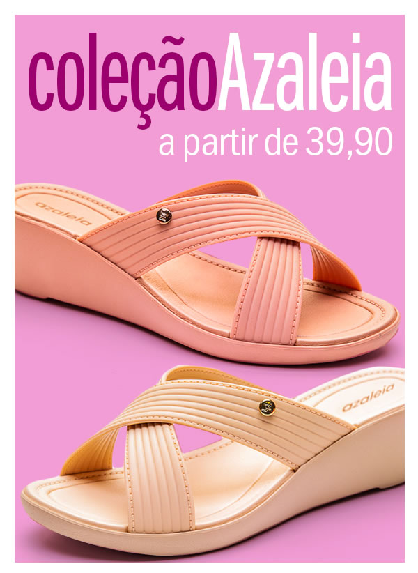 Nova Coleção Azaléia a partir de 39,90