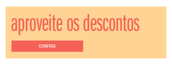 Aproveite os descontos