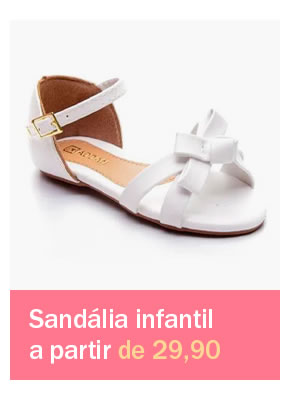 Sandália infantil a partir de 29,90
