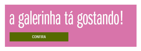 A galerinha ta gostando