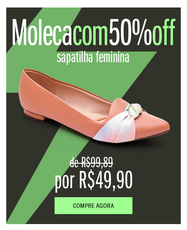 Sapatilha moleca 50%
