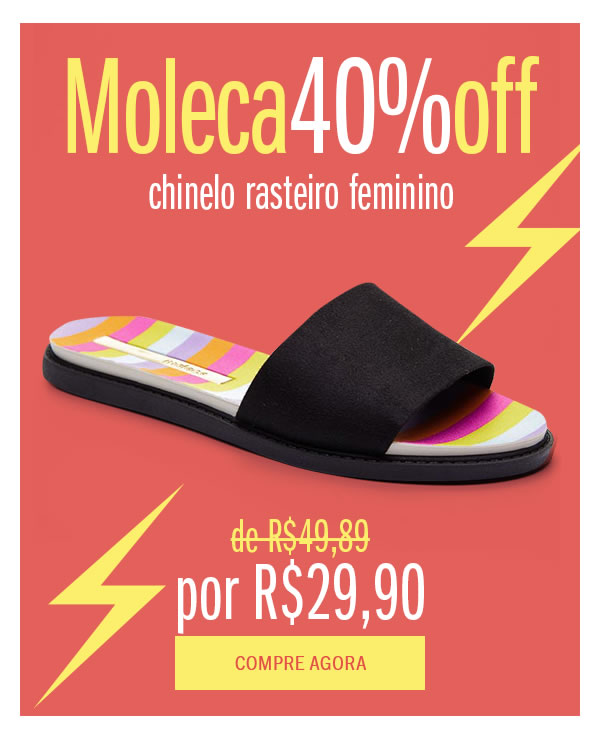 Oferta do momento
Rasteira moleca 40% OFF

