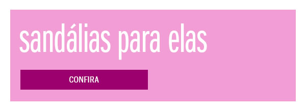 Sandálias para elas