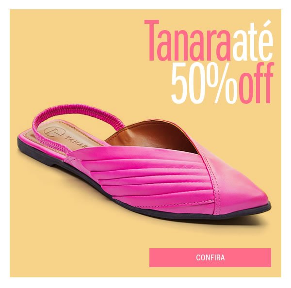 Tanara até 50% OFF