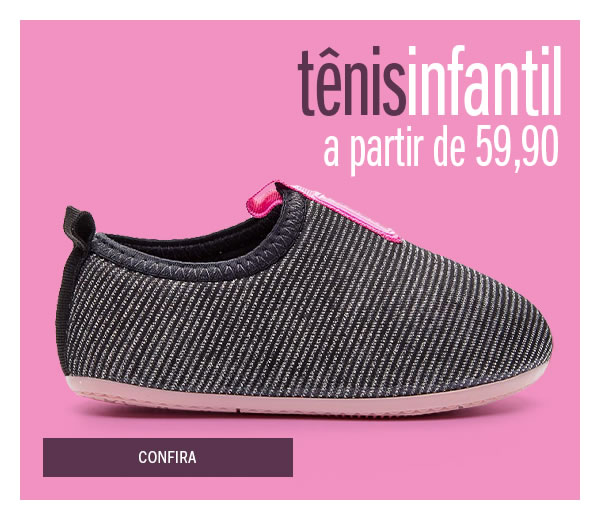 Tênis infantil a partir de 59,90