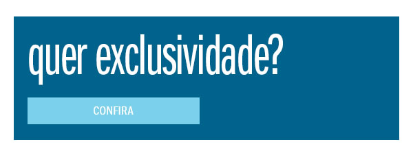 Quer exclusividade