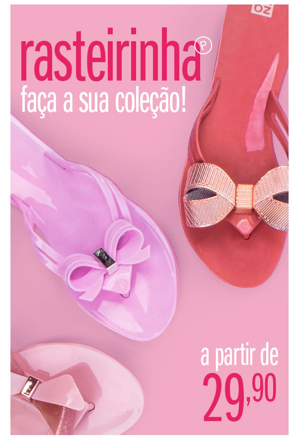Rasteirinha a partir de 29,90 - Faça sua coleção! 
