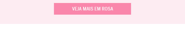 Veja mais em Rosa
