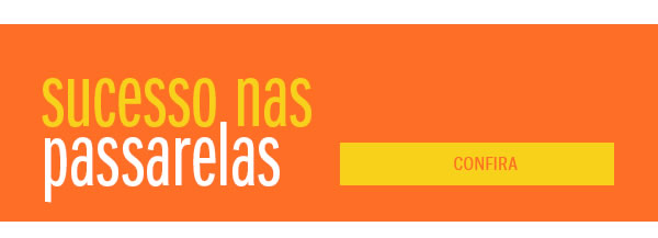 Sucesso nas passarelas