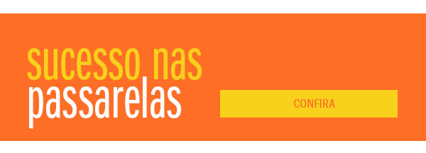 Sucesso nas passarelas