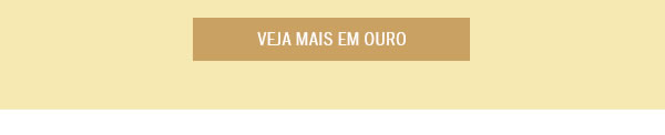 Ver mais em ouro