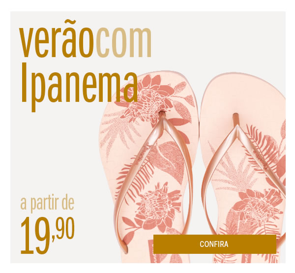 Banner Curta o Verão com Ipanema  a partir de 19,90
