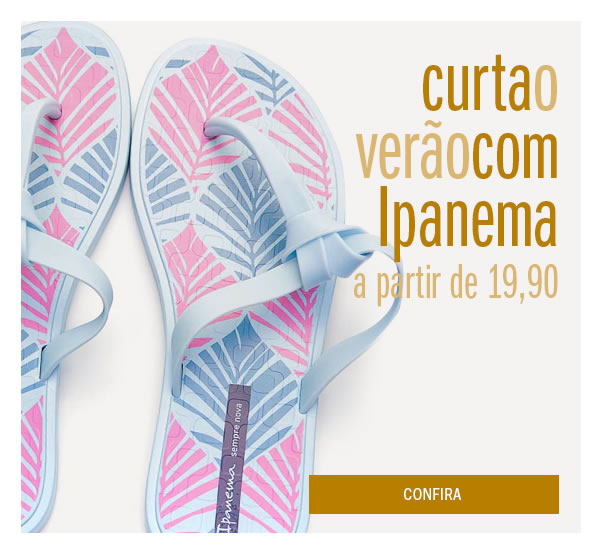 Curta o Verão com Ipanema  a partir de 19,90