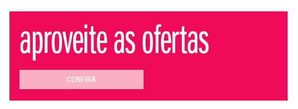 Aproveite as oferas