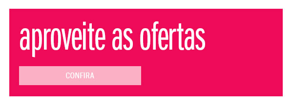 Aproveite as ofertas