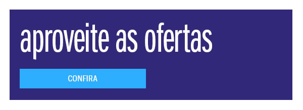 Aproveite as ofertas
