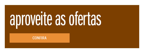 Aproveite as ofertas