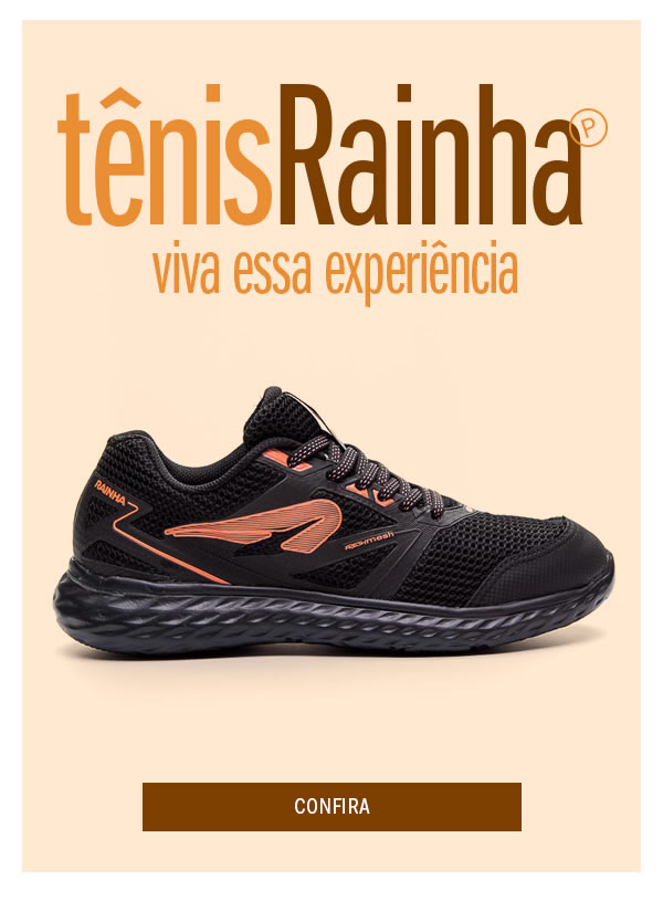 Tem novidade! Tênis Rainha - viva essa experiência