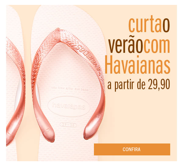 Curta o Verão com havaianas  a partir de 29,90