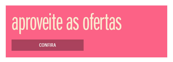 Aproveite as ofertas