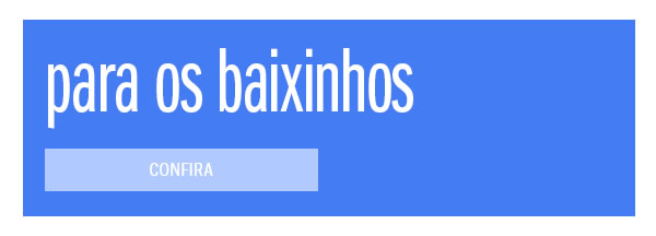 Para os baixinhos
