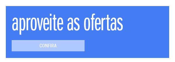 Aproveite as ofertas