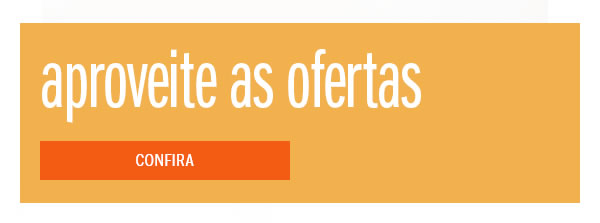 Aproveite as ofertas