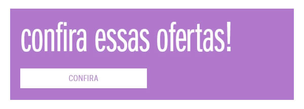 Confira essas ofertas!