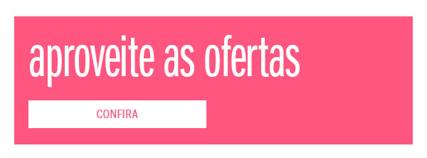Aproveite as ofertas