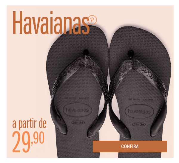 Havaianas a partir de 29,90 
