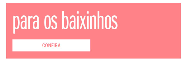 Para os baixinhos