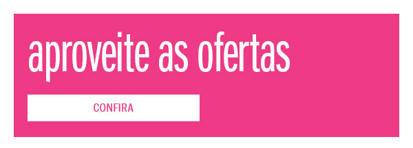 Aproveite as ofertas
