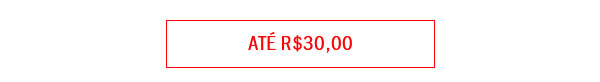 Até R$ 30