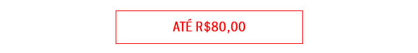 Até R$ 80