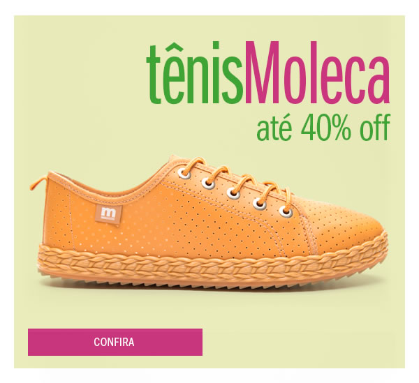 Tênis moleca até 40% OFF