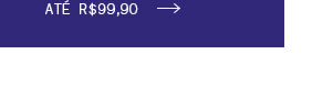Até R$ 99,90