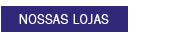 Nossas lojas