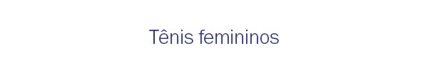 Tênis Femininos