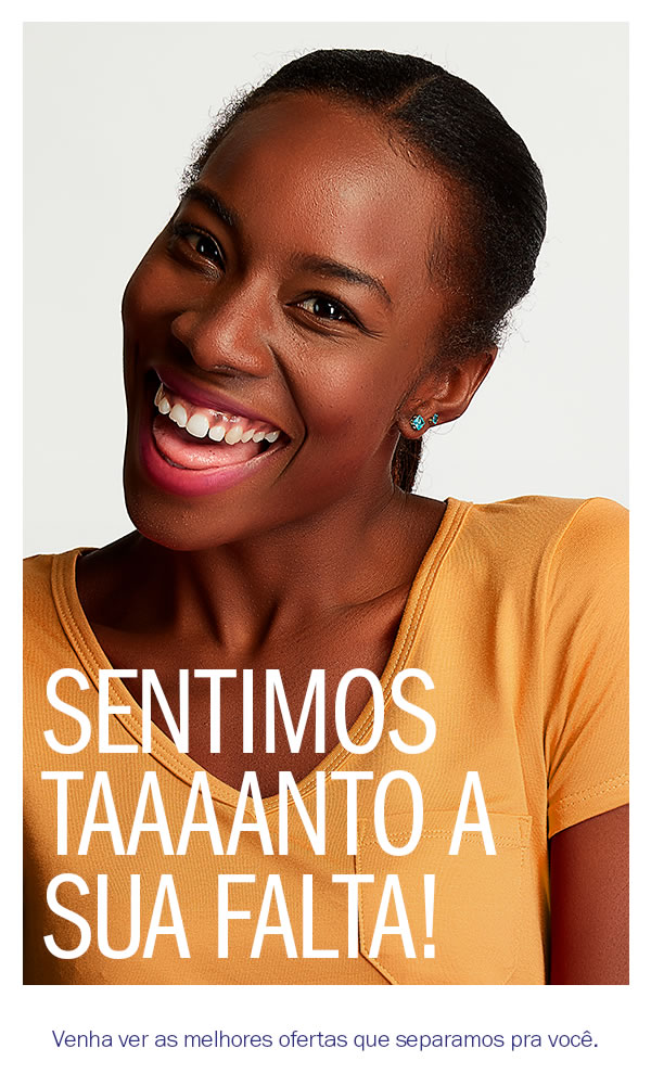 Estamos com saudade! 

Por isso, Separamos as melhores ofertas para você curtir!
