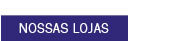 Nossas lojas