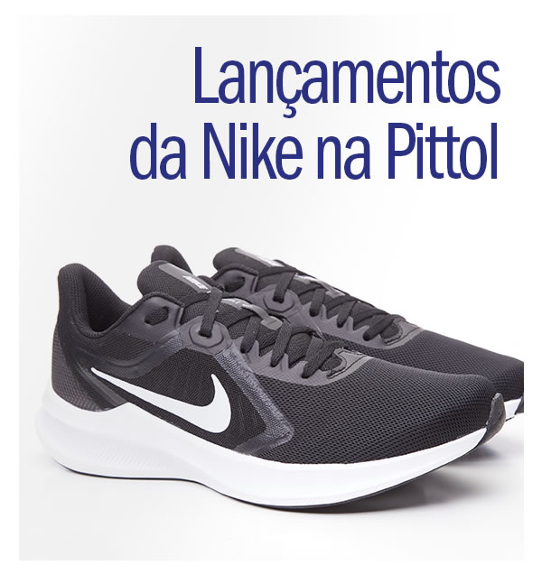 Lançamentos da nike na Pittol