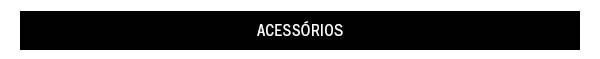 Acessórios