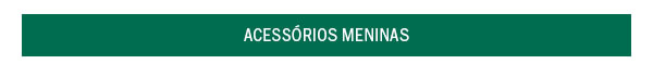 Acessórios meninas
