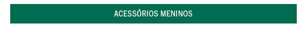 Acessórios meninos