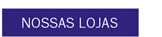 Nossas lojas