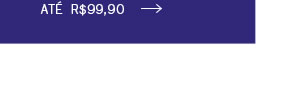 Até R$ 99,90