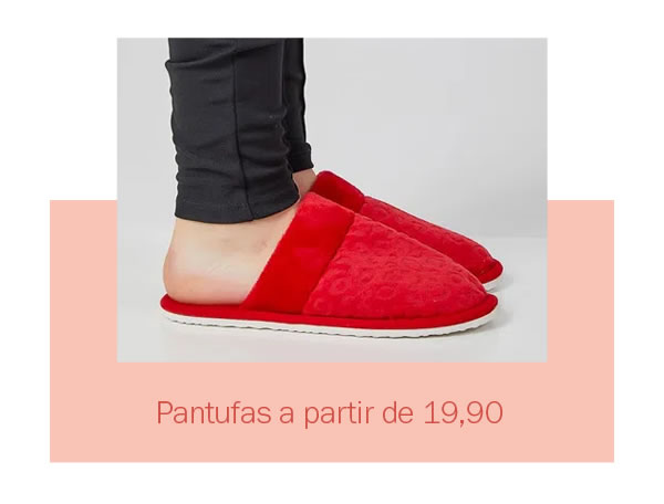 Pantufas a partir de 19,90