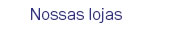 NOssas lojas