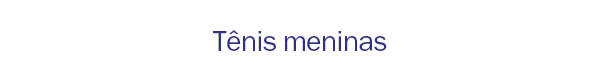 Tênis Meninas